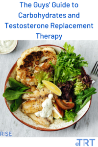 The Guys' Guide to Carbohydrates and Testosterone Replacement Therapy